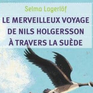 Couverture du roman Le Merveilleux voyage de Nils Holgersson à travers la Suède de Selma Lagerlöf, montrant un petit enfant volant sur le dos d'une oie.