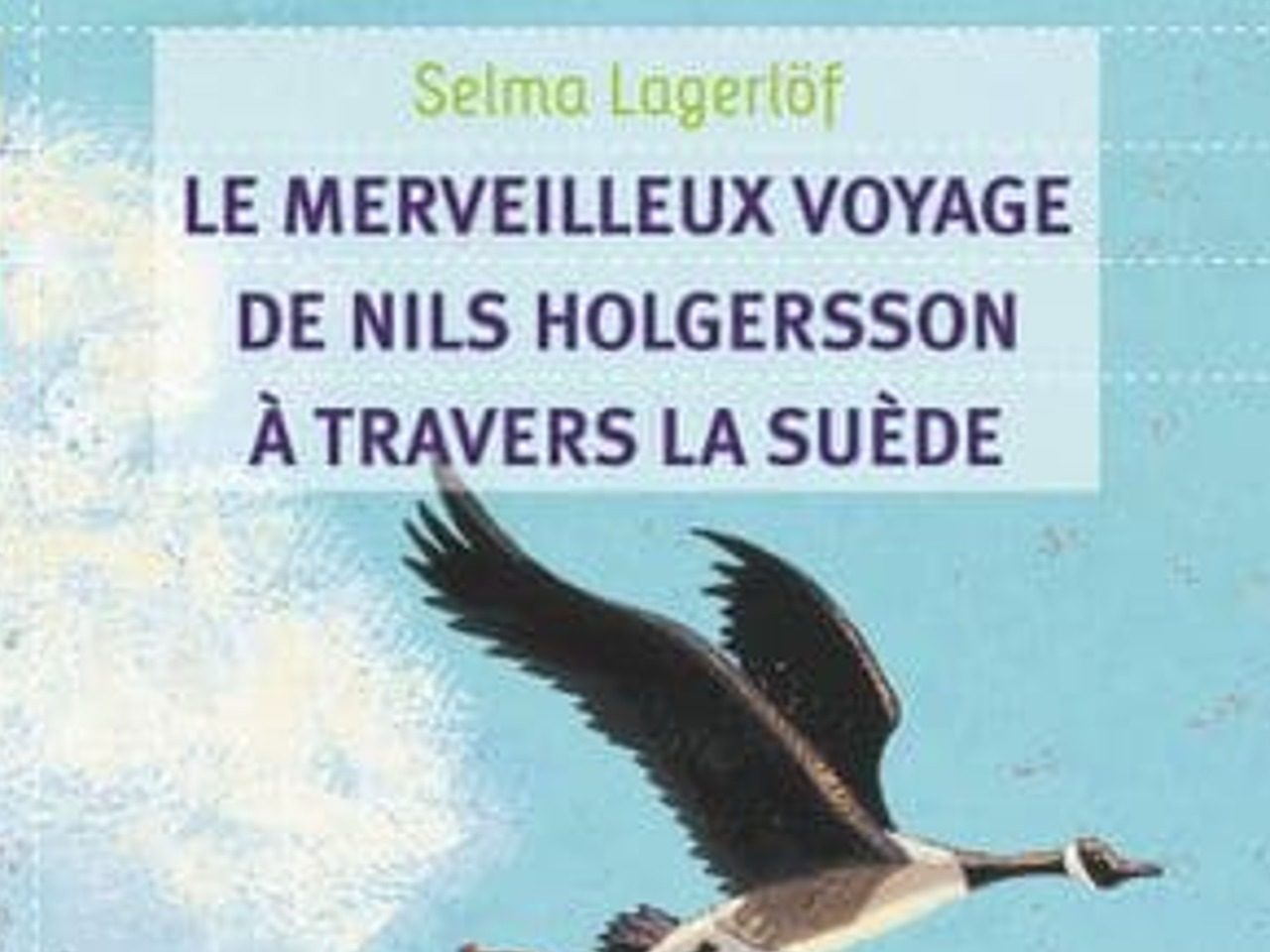 Couverture du roman Le Merveilleux voyage de Nils Holgersson à travers la Suède de Selma Lagerlöf, montrant un petit enfant volant sur le dos d'une oie.