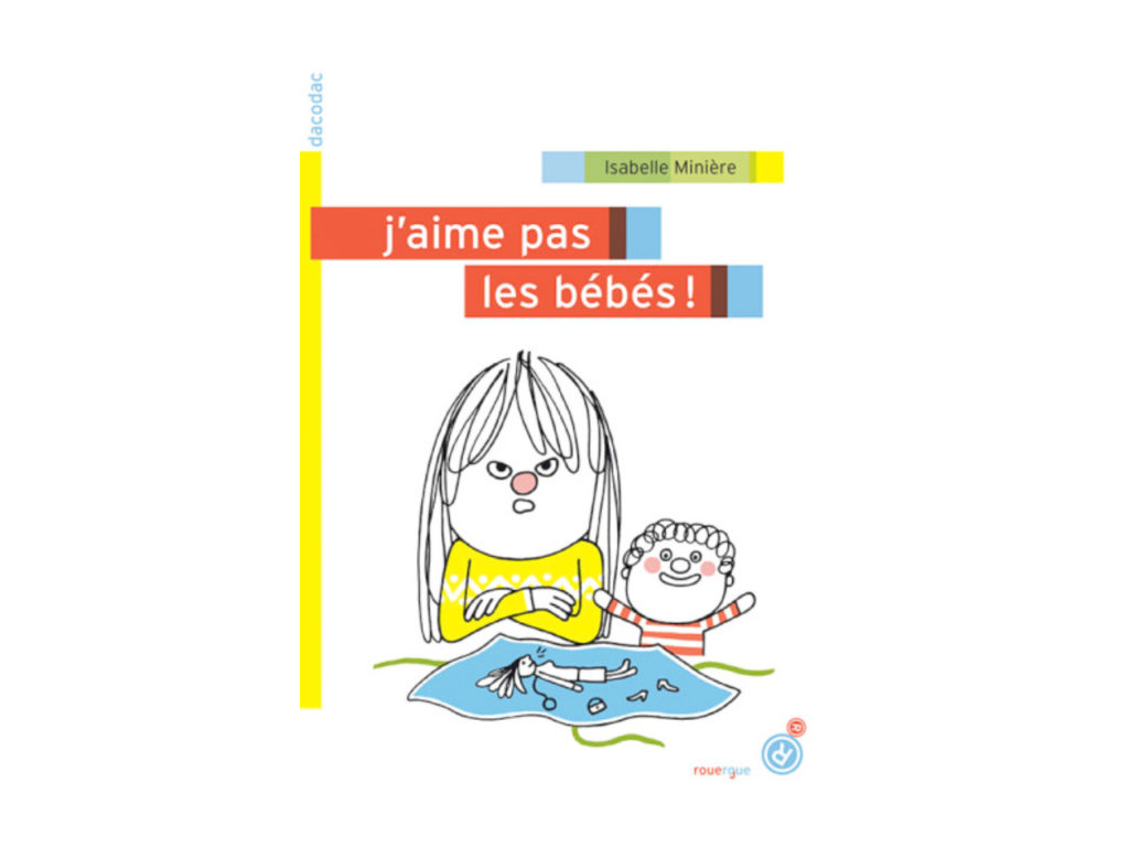 Première de couverture j'aime pas les bébés de Isabelle Minière