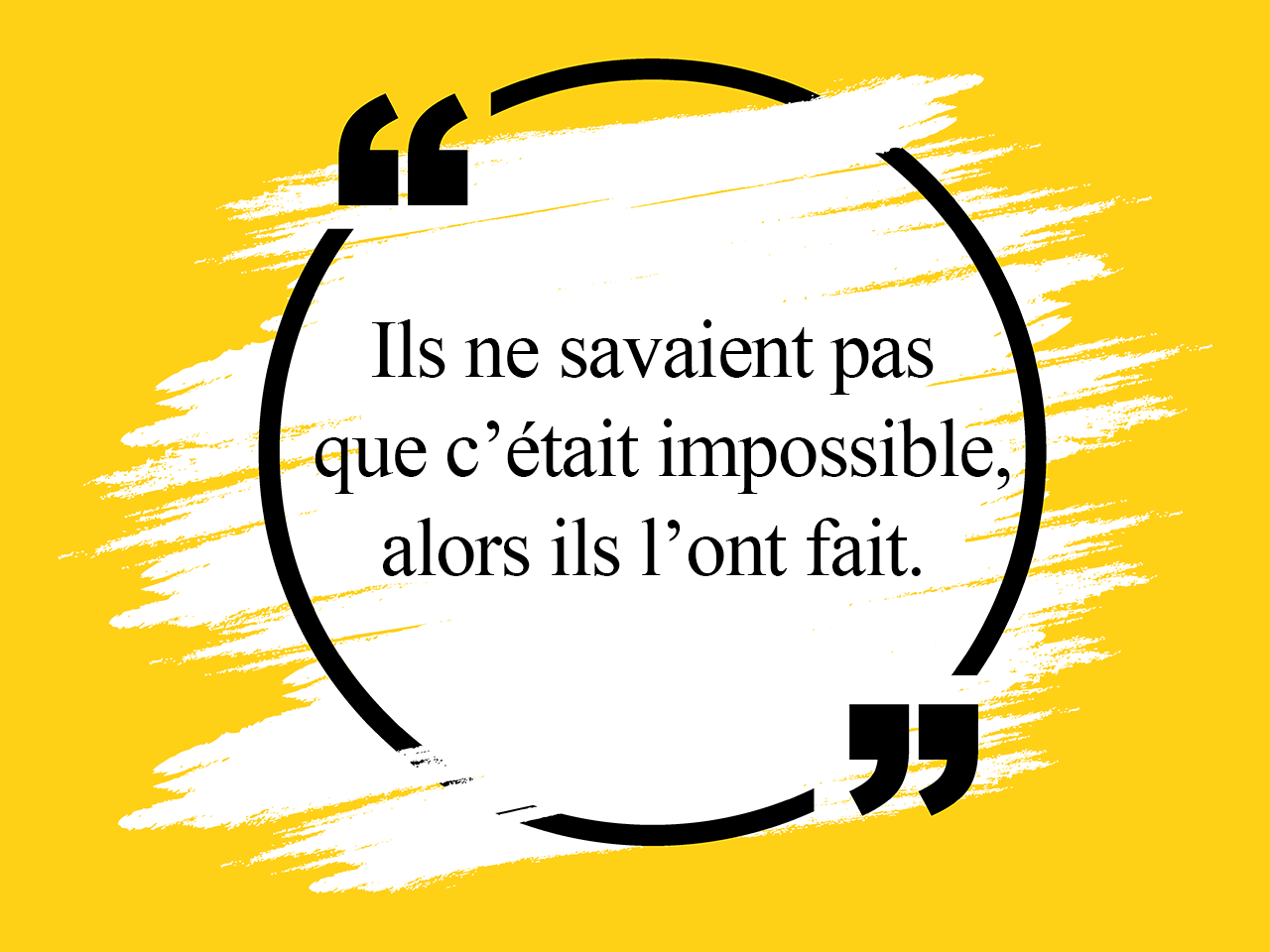 Visuel avec inscription de la citation "Ils ne savaient pas que c'était impossible, alors ils l'ont fait"