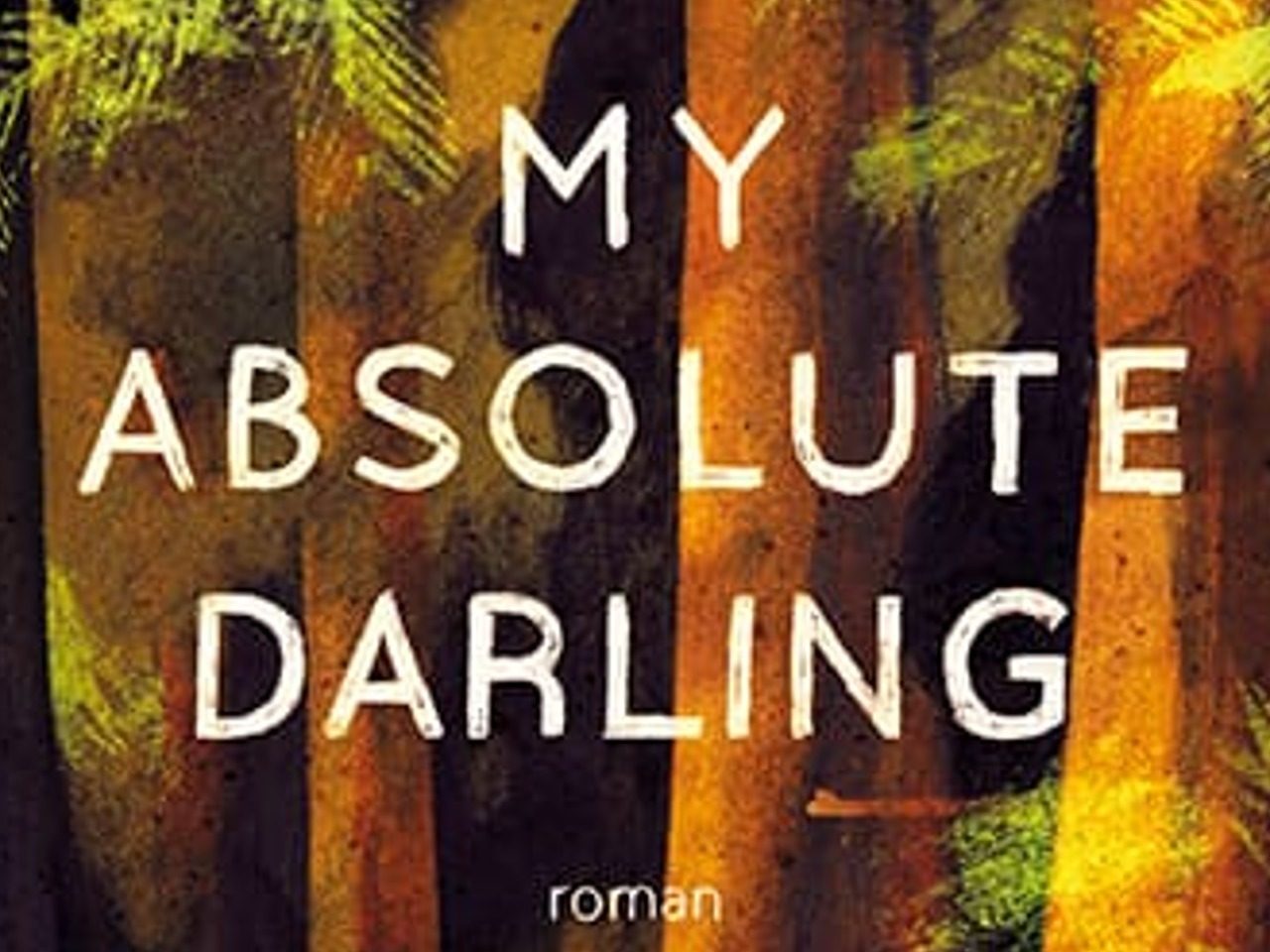 Couverture du roman "My Absolute Darling" de Gabriel Tallent