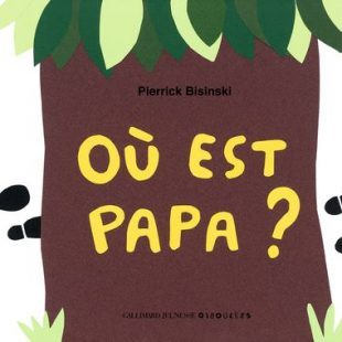 Couverture de "Où est Papa ?", Pierrick Bisinski, éd. Gallimard Jeunesse