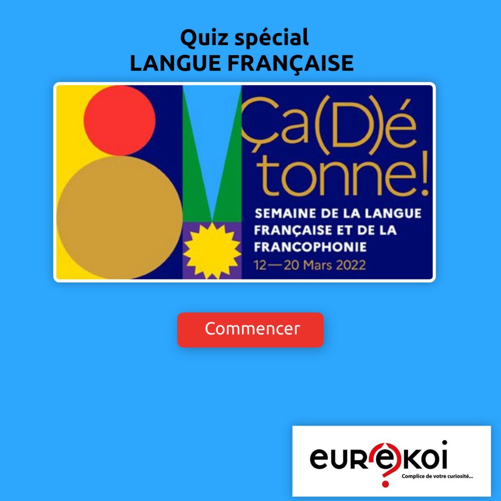 Quiz spécial langue française francophonie 2022 sur le thème ça détonne